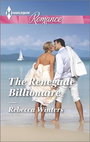 The Renegade Billionaire (Harlequin Romance, No 4463) (Larger Print)