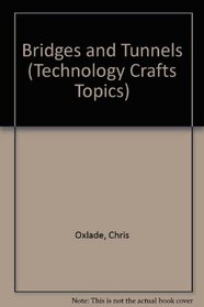 Bridges and Tunnels (Technology Crafts Topics)