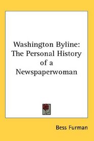 Washington Byline: The Personal History of a Newspaperwoman
