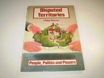 Disputed Territories (People, Politics & Powers)