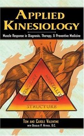 Applied Kinesiology : Muscle Response in Diagnosis, Therapy, and Preventive Medicine (Thorson's Inside Health Series)