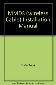 The Mmds Installation Manual: Wireless Cable