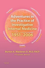 Adventures in the Practice of Investigative Internal Medicine 1951-2006: A Scientific Memoir