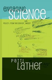 Engaging Science Policy: From the Side of the Messy (Counterpoints: Studies in the Postmodern Theory of Education)