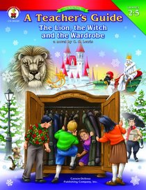 A Teacher's Guide to the Lion, the Witch And the Wardrobe: Grades 2-5