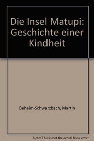 Die Insel Matupi: Geschichte einer Kindheit
