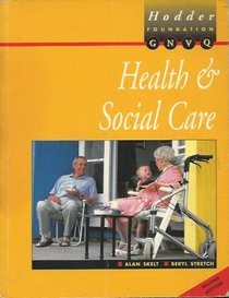 Health and Social Care for Foundation GNVQ (Hodder GNVQ - Health  Social Care S.)
