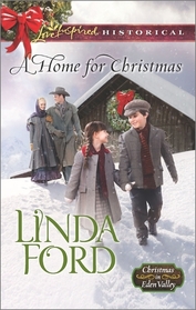 A Home for Christmas (Christmas in Eden Valley, Bk 3) (Love Inspired Historical, No 307)