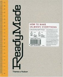ReadyMade: How to Make (Almost) Everything