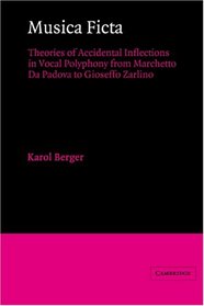 Musica Ficta: Theories of Accidental Inflections in Vocal Polyphony from Marchetto da Padova to Gioseffo Zarlino