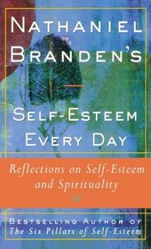 Nathaniel Brandens Self-Esteem Every Day : Reflections on Self-Esteem and Spirituality