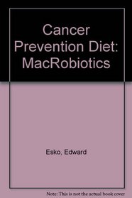 Cancer Prevention Diet: MacRobiotics