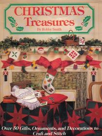 Christmas Treasures: Over 50 Gifts, Ornaments, and Decorations to Craft and Stitch