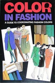 Color in Fashion: A Guide to Coordinating Fashion Colors