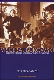 Visceral Bukowski: Inside The Sniper Landscape Of L.A. Writers