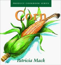 Corn (Produce Cookbook Series)