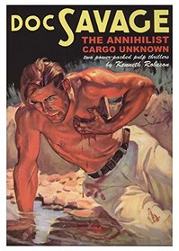 Doc Savage: The Annihilist Cargo Unkown #26