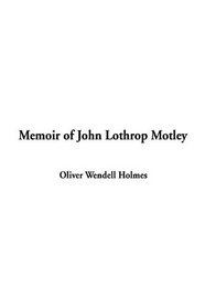 Memoir Of John Lothrop Motley