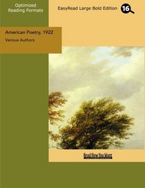 American Poetry, 1922 (EasyRead Large Bold Edition): A Miscellany