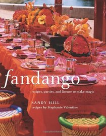 Fandango: Recipes, parties, and license to make magic