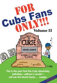 For Cubs Fans Only!!!: This is the year that the Cubs absolutely, definitely--without a doubt--will win the World Series--maybe.