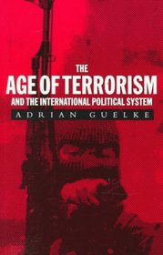 The Age of Terrorism and the International  Political System (Age of Terrorism & International Policy)