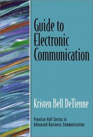 Guide to Electronic Communication (Prentice Hall Guides to Advanced Business Communication)