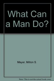 What Can a Man Do?