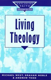 Living Theology (Exploring Faith: Theology for Life)