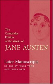 Later Manuscripts (The Cambridge Edition of the Works of Jane Austen)