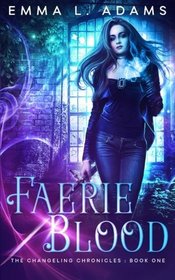 Faerie Blood (The Changeling Chronicles) (Volume 1)