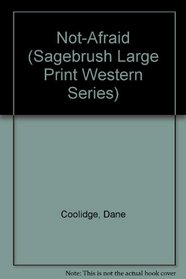 Not-Afraid (Sagebrush Large Print Western Series)