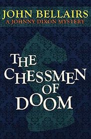 The Chessmen of Doom (A Johnny Dixon Mystery: Book Seven)