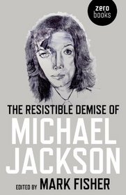 The Resistible Demise of Michael Jackson