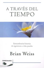 A travs del tiempo / Through Time Into Healing (Spanish Edition)