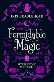 Formidable Magic: Myrtlewood Mysteries book 7