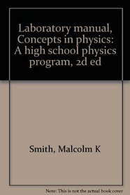 Laboratory manual, Concepts in physics: A high school physics program, 2d ed