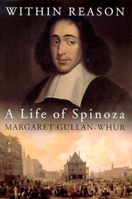 Within Reason: A Life of Spinoza