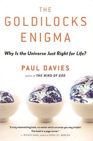 The Goldilocks Engima: Why Is the Universe Just Right for Life?