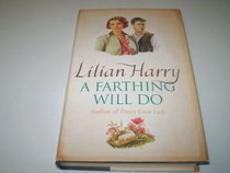 A Farthing Will Do