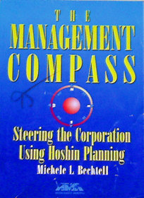 The Management Compass: Steering the Corporation Using Hoshin Planning (Ama Management Briefing)
