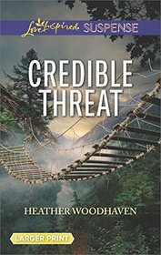 Credible Threat (Love Inspired Suspense, No 660) (Larger Print)