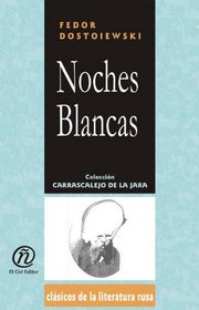 Noches blancas/White Nights (Coleccion Clasicos De La Literatura Rusa Carrascalejo De La Jara) (Spanish Edition)