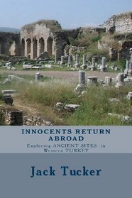 Innocents Return Abroad: Exploring Ancient Sites in Western Turkey (Volume 1)