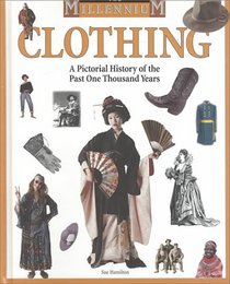 Clothing: A Pictorial History of the Past One Thousand Years (Millennium)