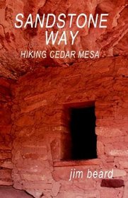 Sandstone Way: Hiking Cedar Mesa