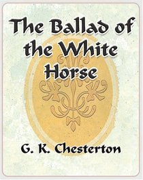 The Ballad of the White Horse - 1912