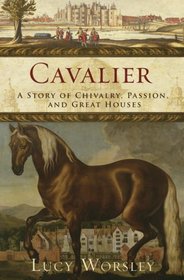 Cavalier: A Tale of Chivalry, Passion, and Great Houses