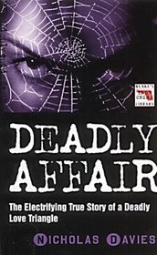 Deadly Affair: The Electrifying True Story of a Deadly Love Triangle (Blake's True Crime Library)