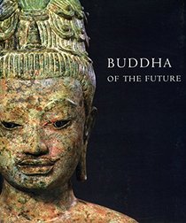Buddha of the Future: An Early Maitreya from Thailand
